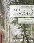 Histoire des sciences et des savoirs : Modernit et globalisation