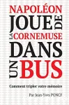 Napolon joue de la cornemuse dans un bus: Comment tripler votre mmoire