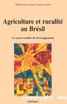 Agriculture et ruralit au Brsil: un autre modle de dveloppement.