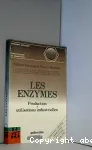 Les enzymes: production et utilisations industrielles