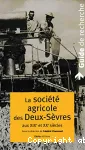 La socit agricole des Deux-Svres aux XIXme et XXme sicles