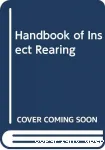 Handbook of insect rearing - volume 1