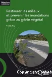 Restaurer les milieux et prvenir les inondations grce au gnie vgtal