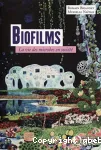 Biofilms, la vie des microbes en socit