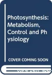 Photosynthesis : metabolism, control and physiology