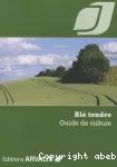 Bl tendre : Guide de culture