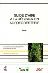 Guide d'aide  la dcision en agroforesterie. Tome 1