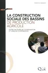 La construction sociale des bassins de production agricole. Entre facteurs de coordination et liens de coopration