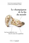 Le champignon de la fin du monde.