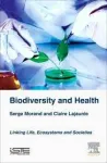 Biodiversity and Health: Linking Life, Ecosystems and Societies