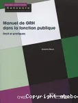 Manuel de GRH dans la fonction publique. Droit et pratiques