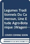 Lgumes traditionnels du Cameroun, une tude agro-botanique