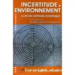 Incertitude et environnement. La fin des certitudes scientifiques