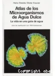 Atlas de los microorganismos de agrua dulce : la vida en una gota de agua