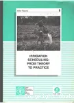 Irrigation scheduling: from theory to practice, the need to improve the on-farm performance of irrigation systems to apply upgraded irrigation scheduling