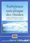 Turbulence en mcanique des fluides, analyse du phnomne en vue de sa modlisation  l'usage de l'ingnieur