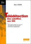 Tldtection des satellites aux SIG, une analyse complte du processus de cration d'un type essentiel d'information gographique