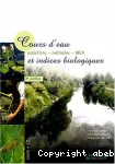 Cours d'eau et indices biologiques : pollutions, mthodes, IBGN