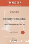 Comprendre les lments finis - Principes, formulations et exercices corrigs - Structures - Niveau C - 2e dition