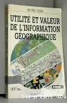 Utilite et valeur de l'information geographique