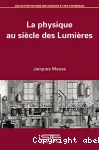 La physique au sicle des Lumires