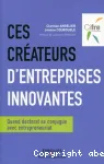 Ces crateurs d'entreprises innovantes Quand doctorat se conjugue avec entrepreneuriat