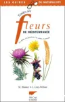 Toutes les fleurs de Mditerrane. Les fleurs, les gramines, les arbres et arbustes