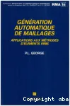 Gnration automatique de maillages, applications aux mthodes d'lments finis