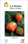 La fraise : plant et varits (vol. I) La fraise : matrise de la production (vol.II)