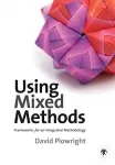 Using Mixed Methods Frameworks for an Integrated Methodology