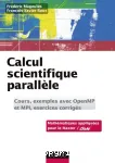 Calcul scientifique parallle. Cours, exemples avec openMP et MPI, exercices corrigs