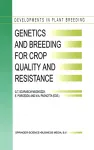 Genetics and breeding for crop quality and resistance