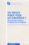 Un service public pour les europens ? Diversit des traditions et espaces de convergence