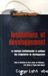 Institutions et dveloppement : la fabrique institutionnelle des trajectoires de dvelopppement