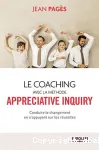 Le coaching collectif avec la mthode Appreciative Inquiry. Conduire le changement en s'appuyant sur les russites