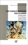 Les canaux ioniques cellulaires