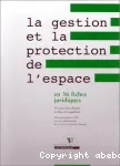 La gestion et la protection de l'espace en 36 fiches juridiques