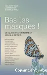 Bas les masques ! Ce que le confinement nous a appris