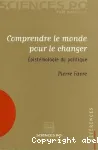 Comprendre le monde pour le changer. Epistmologie du politique