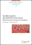 Qualit et gestion des sdiments d'eau douce : lments physico-chimiques et biologiques