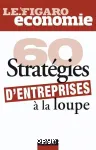 60 stratgies d'entreprises  la loupe