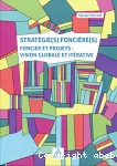 Stratgie(s) foncire(s): Foncier et projets : vision globale et itrative