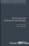 Vie et mort des institutions marchandes