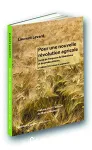 Pour une nouvelle rvolution agricole. Sortir de l'impasse du libralisme et du productivisme.