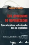 Les processus de normalisation. Enjeux et pratiques professionnelles dans les organisations