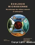 Ecologie microbienne : Microbiologie des milieux naturels et anthropiss