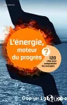 L'nergie, moteur du progrs ? 120 cls pour comprendre les nergies