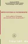 Rinventer le Patrimoine : De la culture  l'conomie, une nouvelle pense du patrimoine ?