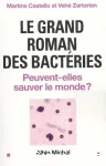 Le grand roman des bactries : peuvent-elles sauver le monde?