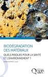 Biodgradation des matriaux : quels risques pour la sant et l'environnement ?